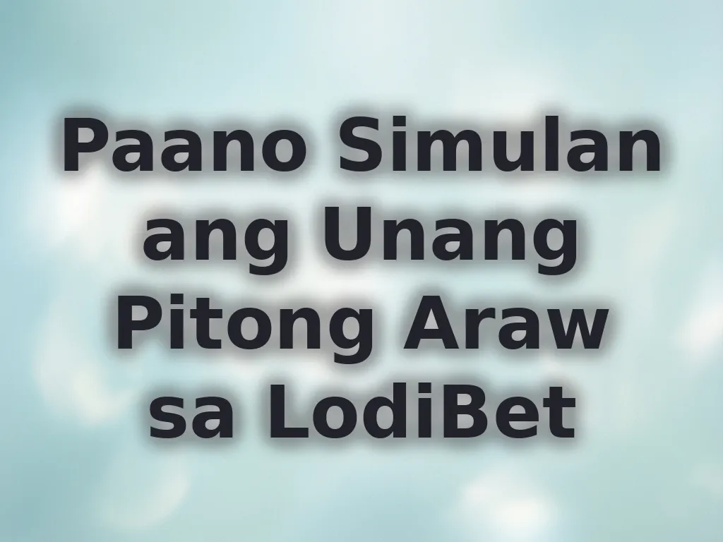 Paano Simulan ang Unang Pitong Araw sa LodiBet