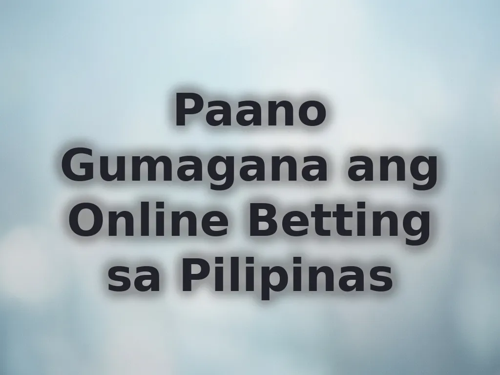 Paano Gumagana ang Online Betting sa Pilipinas